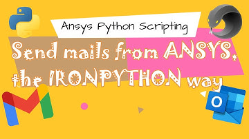 Send email from Ansys, the IRONPYTHON way | Automate the boring stuff in Ansys Mechanical | Tutorial