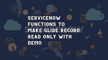 ServiceNow GlideRecord Mark Read-Only | ServiceNow GlideRecord Tips and Tricks | ServiceNow