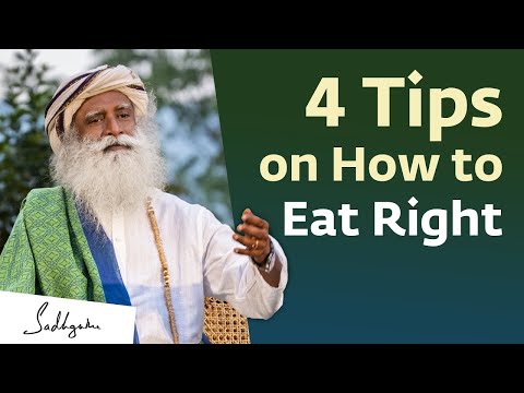 4 Tips On How To Eat Right Sadhguru