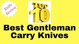 Top 10 Gentlemans Carry Knives