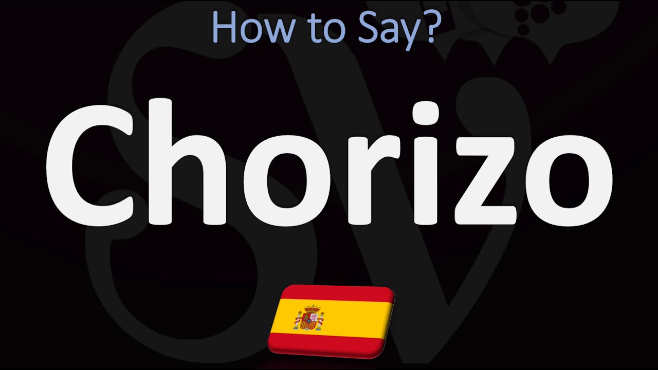 How To Pronounce Chorizo? (Correctly) | Spanish Food Pronunciation Guide - Youtube