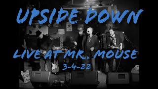 Moondance - Upside Down at Mr Mouse 3/4/22 Upside Down Live at Mr Mouse - Moondance,