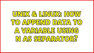 Unix & Linux: How to append data to a variable using n as separator? (2 Solutions!!)