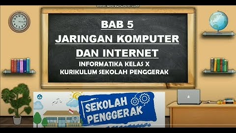 BAB 5 JARINGAN KOMPUTER DAN INTERNET | INFORMATIKA KELAS X | KURIKULUM SEKOLAH PENGGERAK