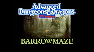 Actual Play - Advanced Dungeons & Dragons 2nd Edition (AD&D 2e) - Barrowmaze
