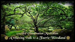 GUIDED MEDITATION TO A  FAIRY WOODLAND. ASMR Relaxing Folklore & Faerie Tales Visualisation.