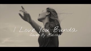 I LOVE YOU BUNDA - Dinda Ghania (COVER) by Melissa Flo