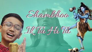 Shambhoo Ik Tu Hi Tu || Aum Agrahari || Hansraj Raghuwanshi || Shambhoo Shiv Bhajans