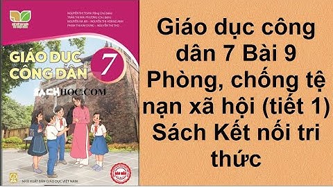 Giáo dục công dân 7 Bài 9 Phòng, chống tệ nạn xã hội tiết 1 Sách Kết nối tri thức