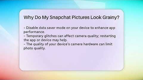 Why Do My Snapchat Pictures Look Grainy? - Everyday-Networking