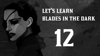 Let's Learn Blades in the Dark - Episode 12 (Flashbacks & Teamwork)