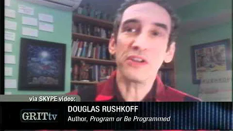 GRITtv: Douglas Rushkoff: Get Corporations Out of Our Net