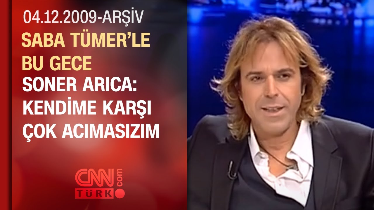 Soner Arıca: Hayat bazen törpülüyor, ben de ufalandım- Saba Tümer'le Bu Gece 04.12.2009