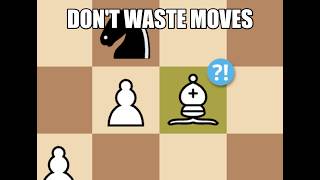 DONT WASTE MOVES IN CHESS... EPISODE 1