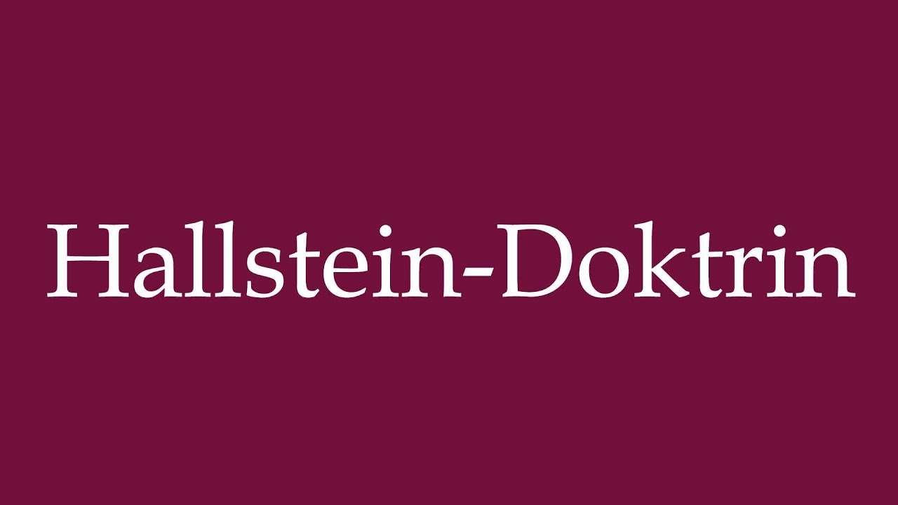 How to Pronounce ''Hallstein-Doktrin'' (Hallstein Doctrine) Correctly in German