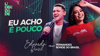 Eu acho é pouco feat. @Bonde do Brasil | CD Liberdade (Áudio Oficial)
