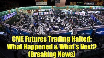 CME Futures Trading Halted: What Happened & What