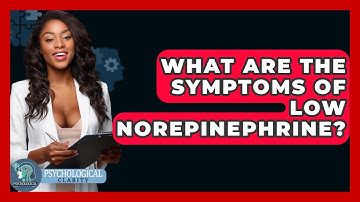 What Are The Symptoms Of Low Norepinephrine? - Psychological Clarity