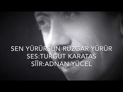 Sen yürürsün rüzgar yürür/Ses:Turgut Karatas/Siir:Adnan Yücel