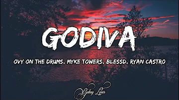 Ovy On The Drums, Myke Towers, Blessd, Ryan Castro - GODIVA (LETRA)🎵