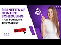 The 9 Benefits Of Content Scheduling That Will Make Your Life Easier