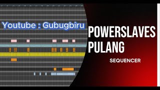 Download Lagu Power Slaver - Pulang [SEQUENCER] MP3