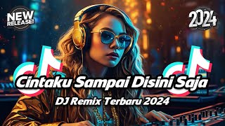 DJ CAMPURAN FYP TIKTOK VIRAL - DJ CINTAKU SAMPAI DISINI SAJA REMIX FULL BASS TERBARU 2024