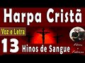 13 HINOS DE SANGUE DE JESUS - HARPA CRISTÃ