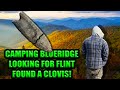 Found A CLOVIS ARROWHEAD! Blueridge Mountain Camping, We get stuck in a flood "How to find flint"