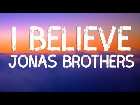 Jonas Brothers - I Believe (Lyrics)