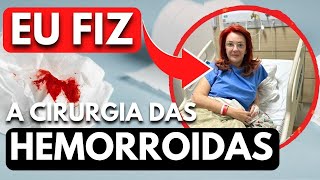 OPEREI AS HEMORROIDAS: CIRURGIA E A RECUPERAÇÃO