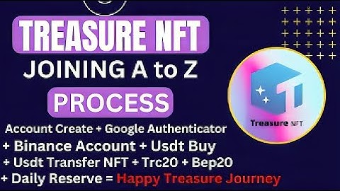 Treasure NFT Join করার A to Z Process  Account Create+Authenticator +Binance+USDT+TRC20+BEP20