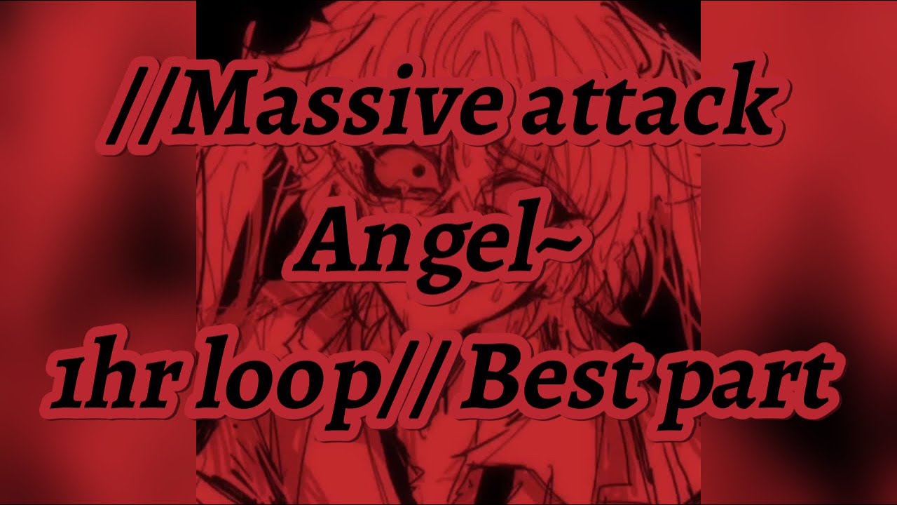 //Massive attack~ Angel 1hr loop// best part - YouTube