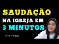 📚 SAUDAÇÃO NA IGREJA EM 3 MINUTOS PARA QUALQUER CULTO | Rosa Marques