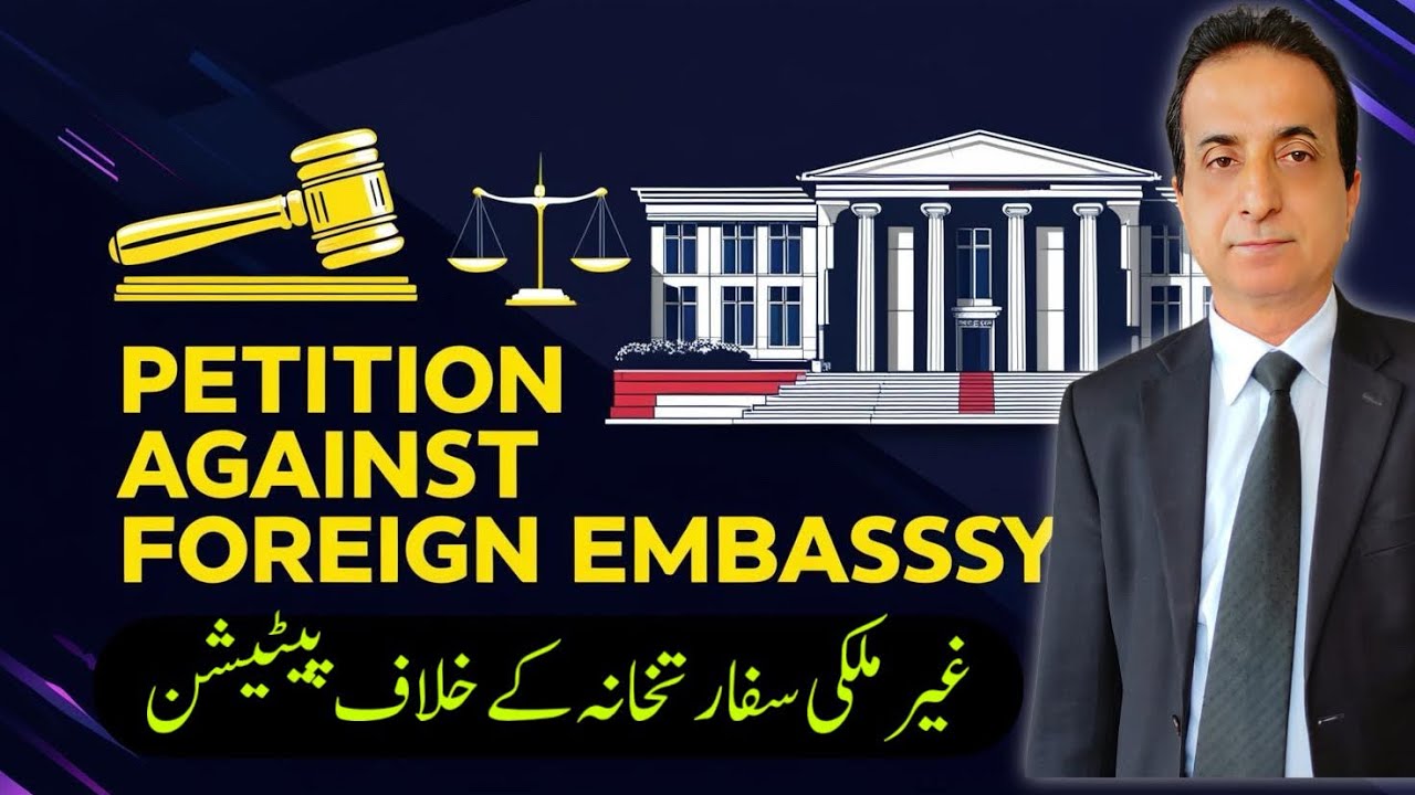 Petition against Foreign Embassy | Iqbal International Law Services®