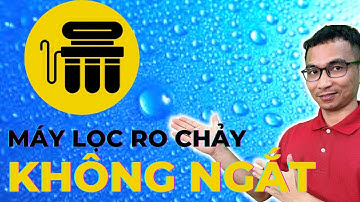 Máy lọc nước RO chạy liên tục không ngắt: cách kiểm tra sửa chữa đơn giản tại nhà