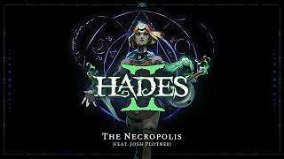 Hades II - The Necropolis (feat. Josh Plotner)