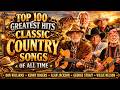 Top 100 Greatest Hits Classic Country Songs Of All Time 🤠🌾 Kenny Rogers, Don Williams, Willie Nelson