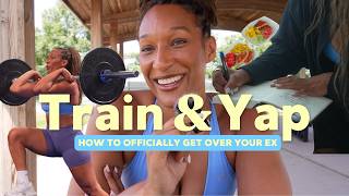 Train & Yap Ep. 1: How to *officially* get over your ex + workout with me
