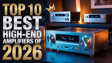 Top 10 High-End Amplifiers of 2026 | Next-Level Power, Precision & Audiophile Luxury!