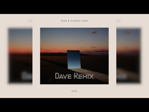Zedd, Alessia Cara - Stay (Dave Remix)