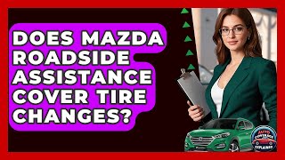 Does Mazda Roadside Assistance Cover Tire Changes? - Auto Coverage Explained