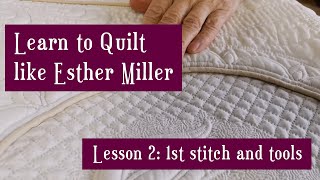 How to Hand Quilt with Esther Miller ~ Lesson 2:  first stitch & first direction, plus tools