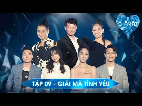 Video CHÂN ÁI 2022 TẬP 9 - PHẦN CUỐI | Giải Mã Tình Yêu - youtube
