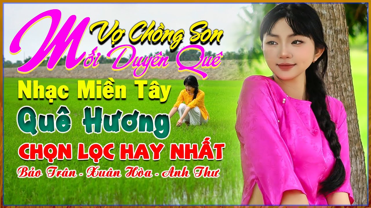 Mối Duyên Quê, Vợ Chồng Son, nhạc Quê Hương Miền Tây Chọn Lọc Hay Nhất, Cafe Mở Nhạc Này, Bolero 72H