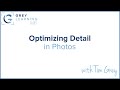 Optimizing Detail in Photos - GreyLearning Live! Presented by Tim Grey