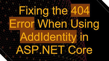 Fixing the 404 Error When Using AddIdentity in ASP.NET Core