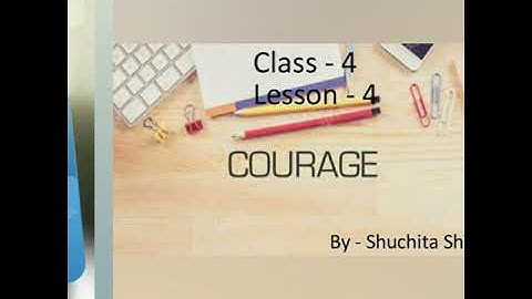 Class IV (Moral Science) Lesson No. 4 "Courage" (Attachment in description box)