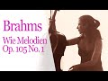 Brahms: Wie Melodien Op. 105, no. 1