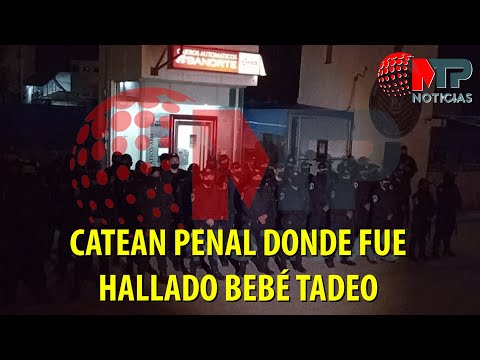 CATEAN PENAL DONDE FUE HALLADO BEBÉ TADEO